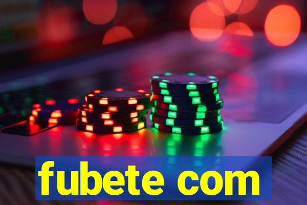 fubete com